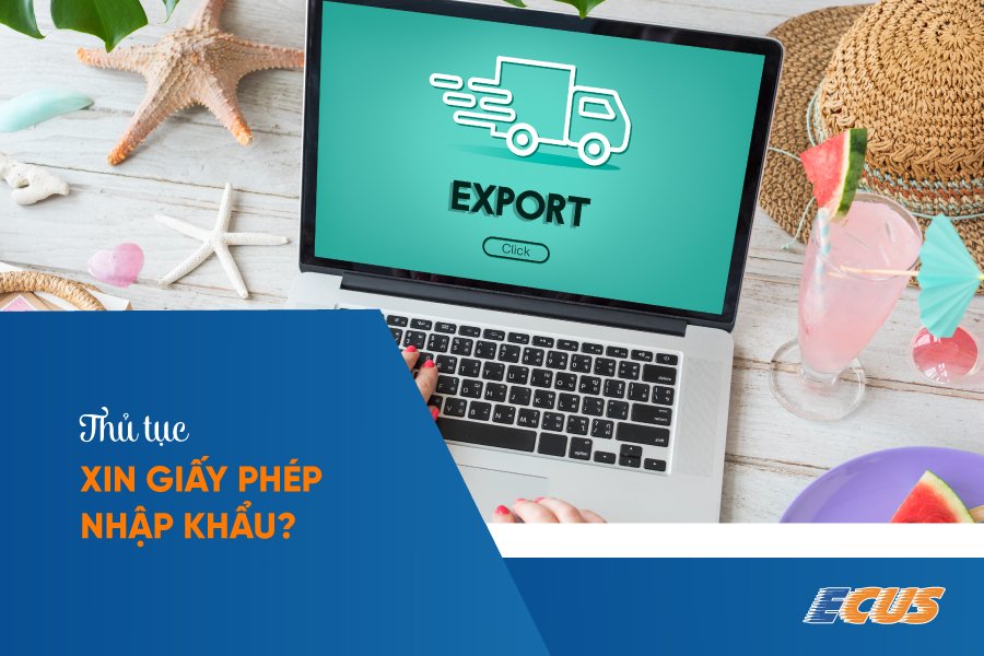 Cách xin giấy phép nhập khẩu đúng quy định