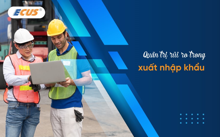 Quản trị rủi ro trong xuất nhập khẩu